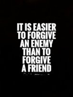 it-is-easier-to-forgive-an-enemy-than-to-forgive-a-friend-quote-1.jpg