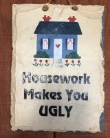 Housework Makes You Ugly (2).JPG